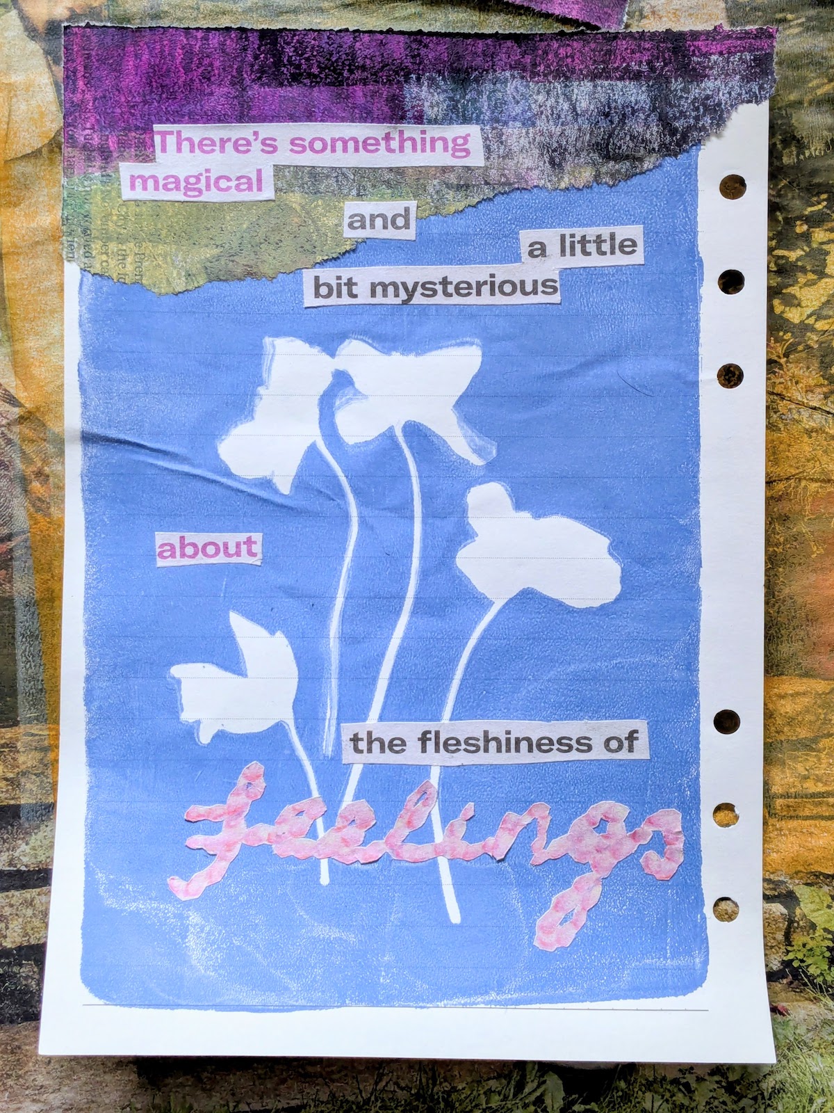 Mixed media collage of negative shapes of flowers with text: "There's something magical and a little bit mysterious about the fleshiness of feelings."